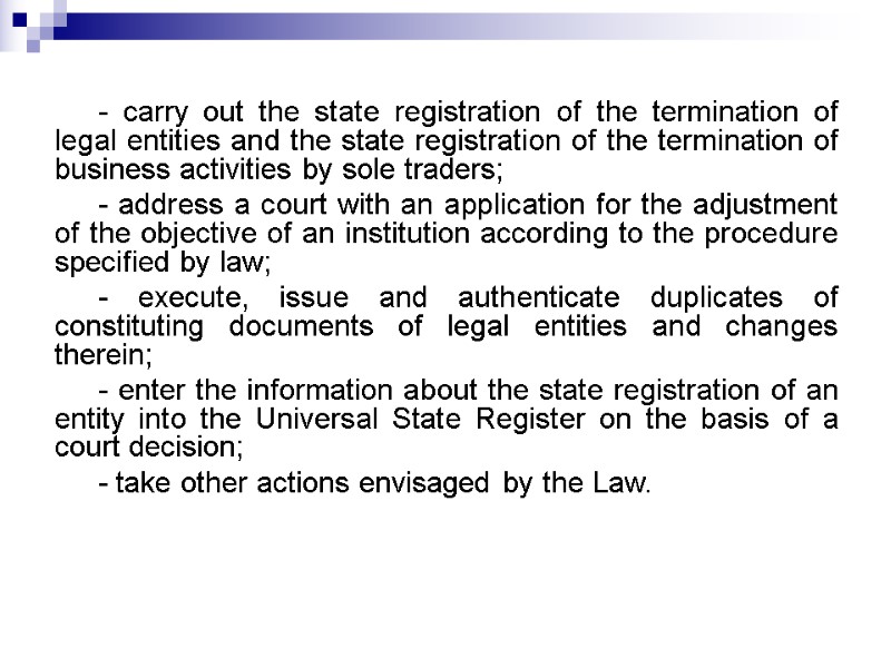 - carry out the state registration of the termination of legal entities and the